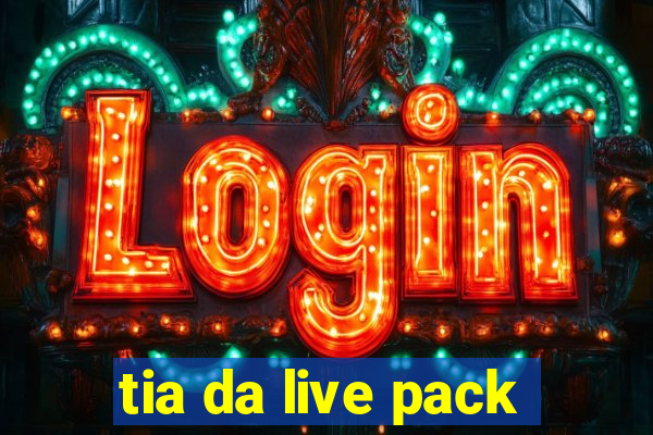 tia da live pack