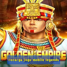 recarga jogo mobile legends