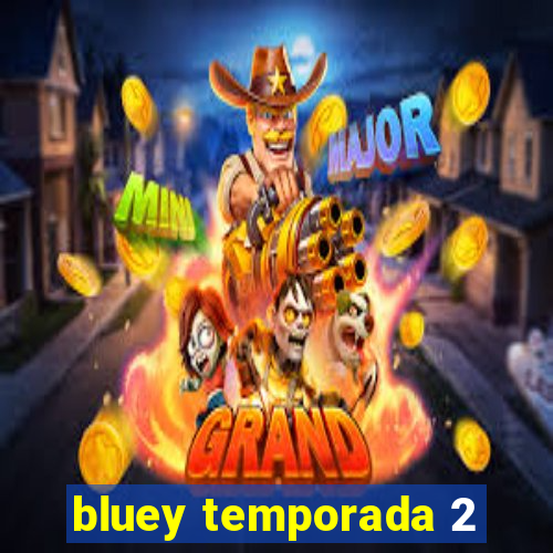 bluey temporada 2