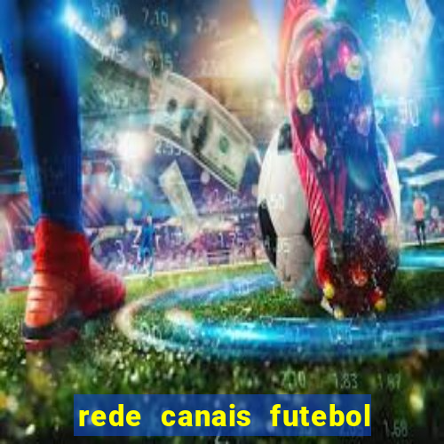 rede canais futebol ao vivo