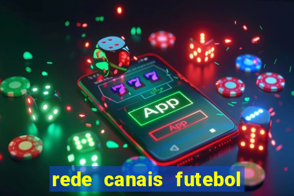 rede canais futebol ao vivo