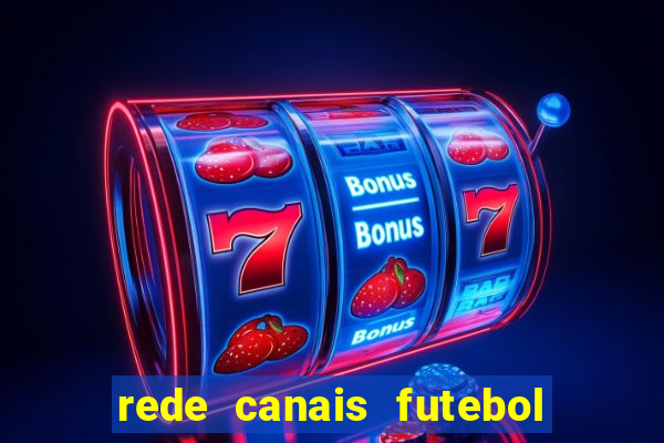 rede canais futebol ao vivo