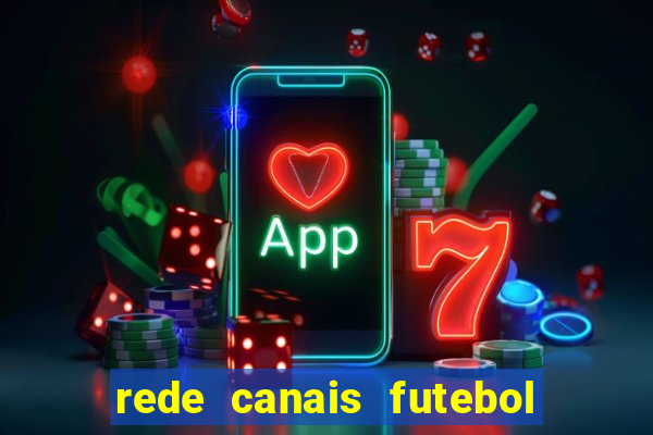 rede canais futebol ao vivo