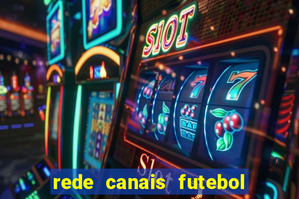 rede canais futebol ao vivo