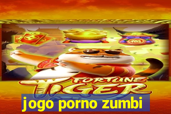 jogo porno zumbi