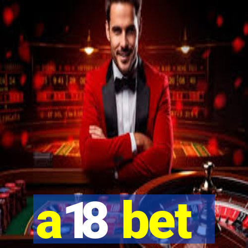 a18 bet