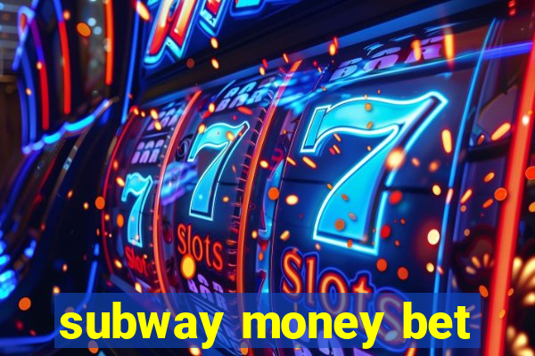 subway money bet