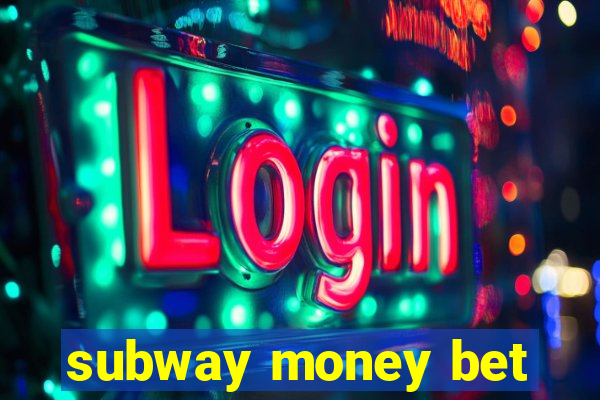 subway money bet