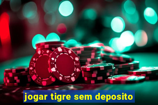 jogar tigre sem deposito