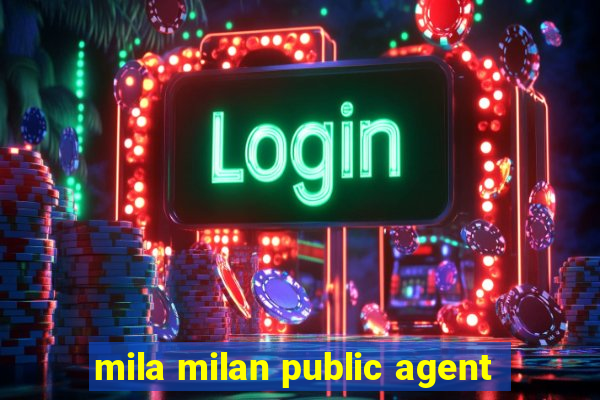 mila milan public agent