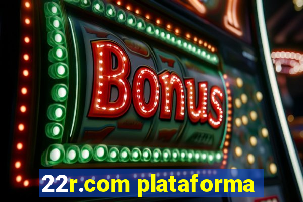 22r.com plataforma