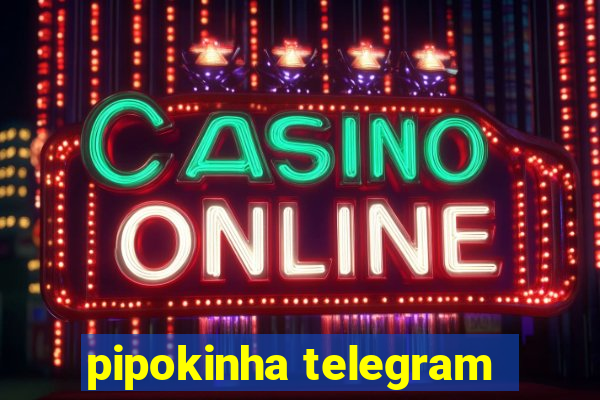 pipokinha telegram