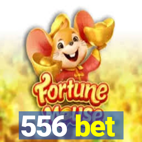 556 bet