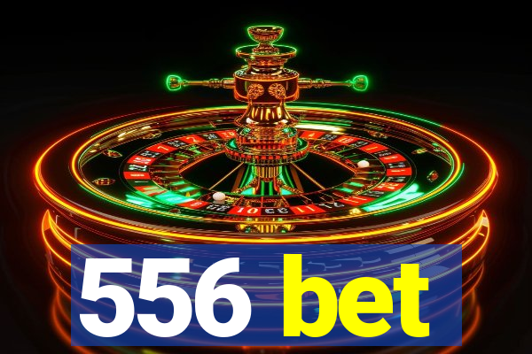 556 bet