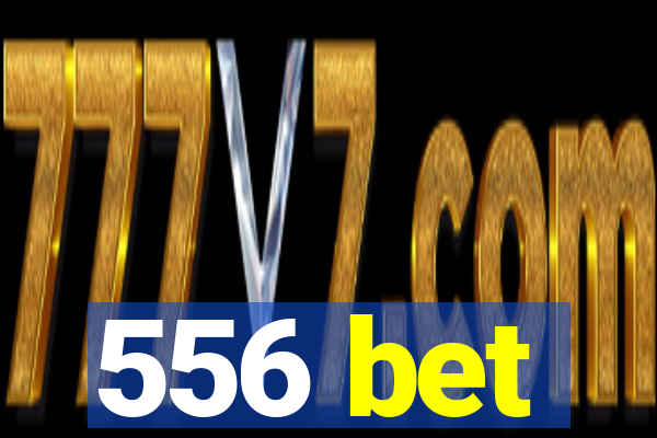 556 bet