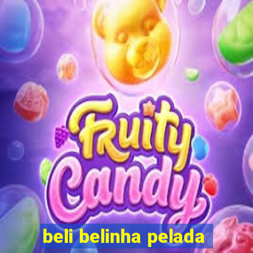 beli belinha pelada