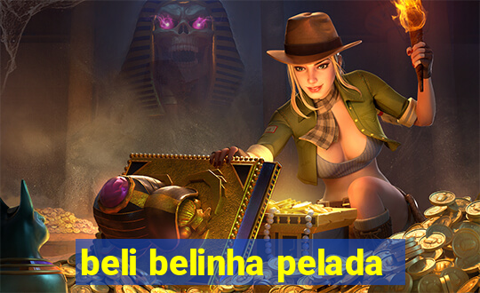 beli belinha pelada