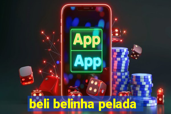 beli belinha pelada