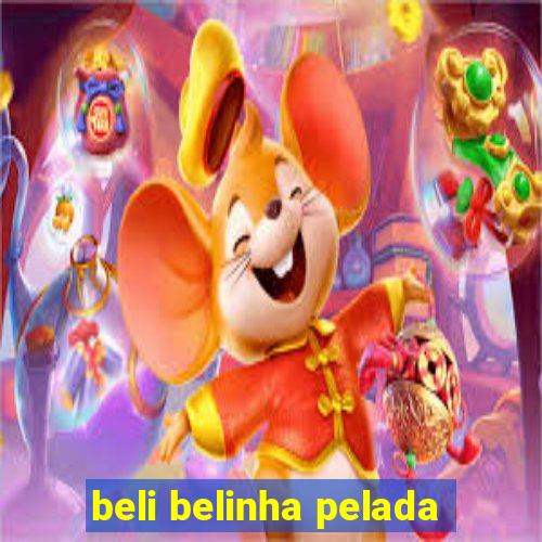 beli belinha pelada