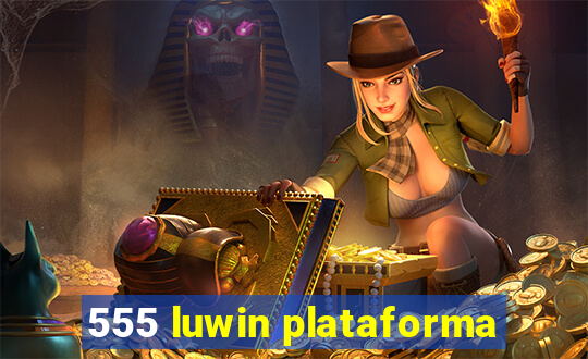 555 luwin plataforma