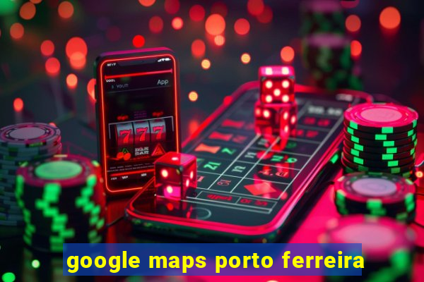 google maps porto ferreira