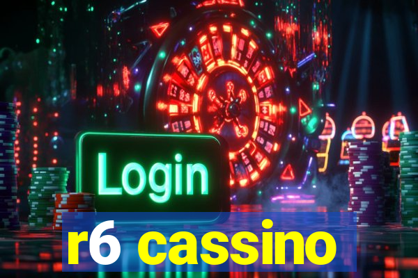 r6 cassino