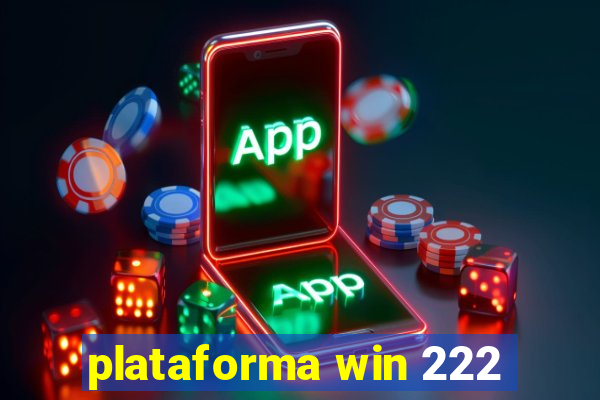 plataforma win 222