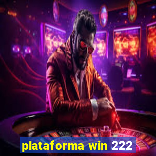 plataforma win 222