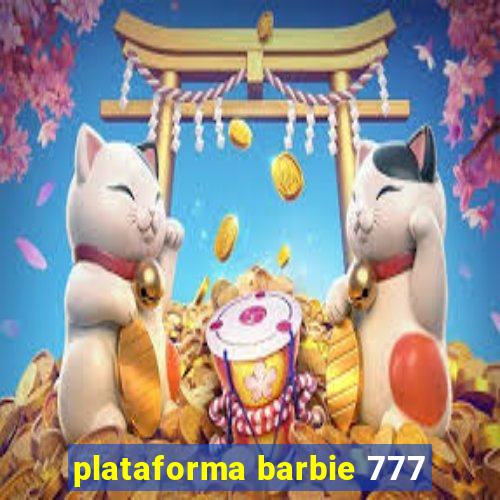 plataforma barbie 777