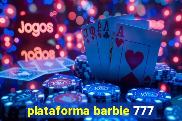 plataforma barbie 777