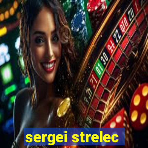 sergei strelec