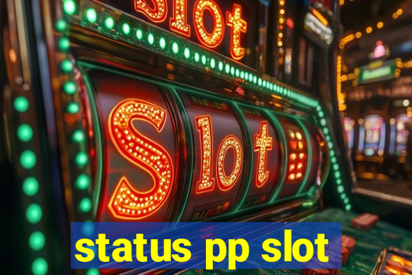 status pp slot