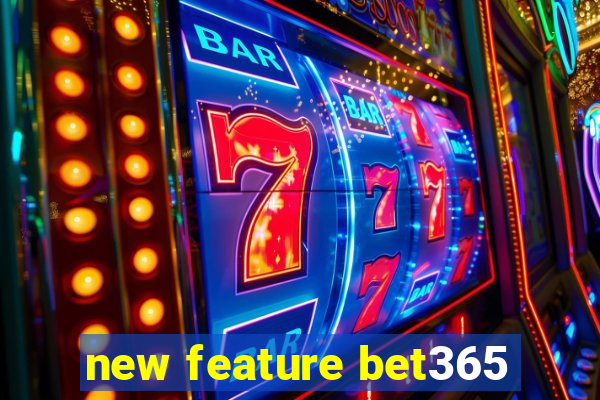 new feature bet365