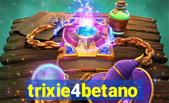 trixie4betano