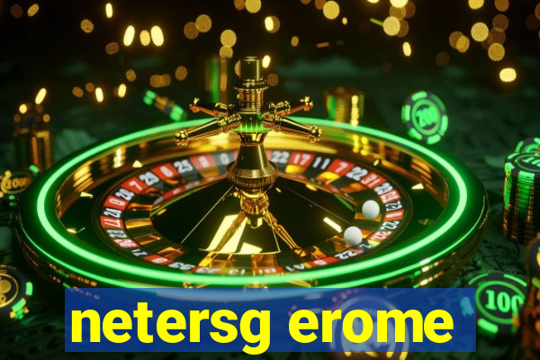 netersg erome