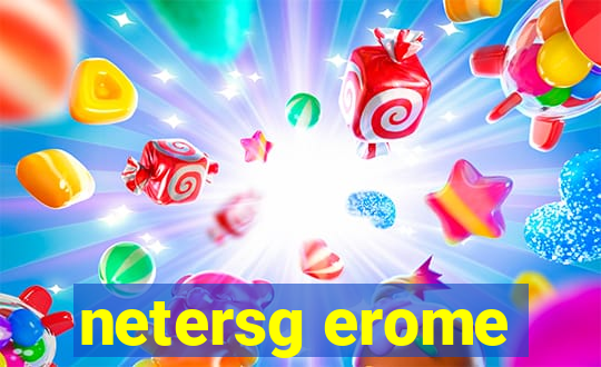 netersg erome