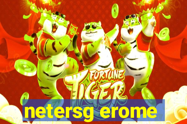 netersg erome