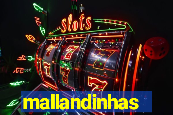 mallandinhas