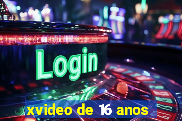 xvideo de 16 anos