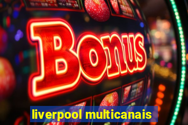 liverpool multicanais