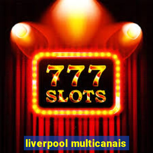 liverpool multicanais