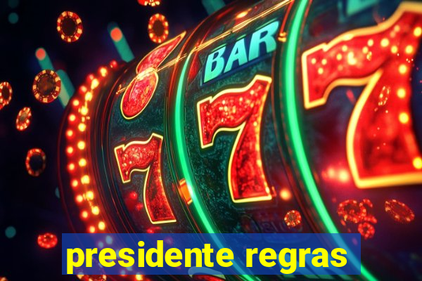 presidente regras