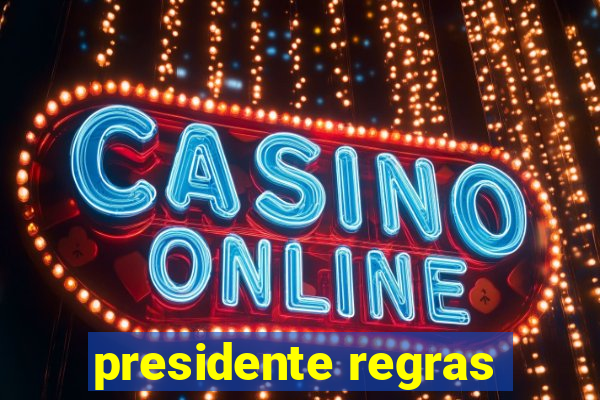 presidente regras