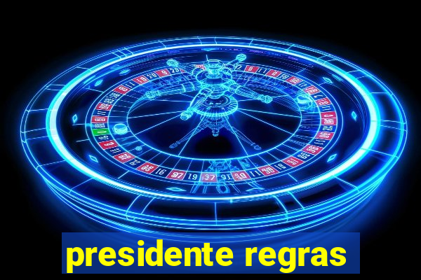 presidente regras