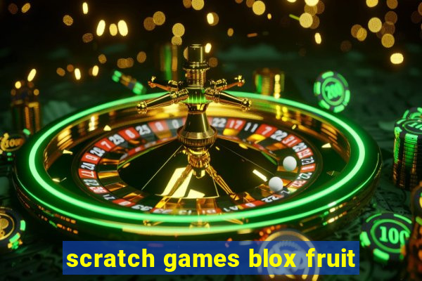 scratch games blox fruit