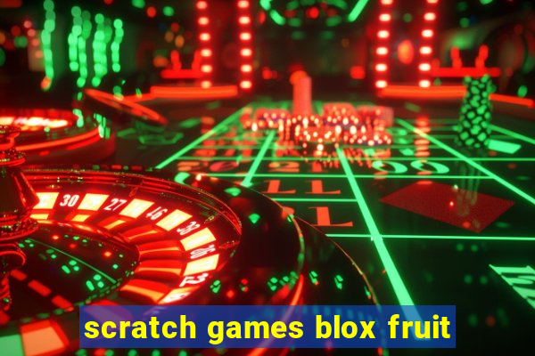 scratch games blox fruit