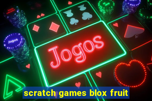 scratch games blox fruit