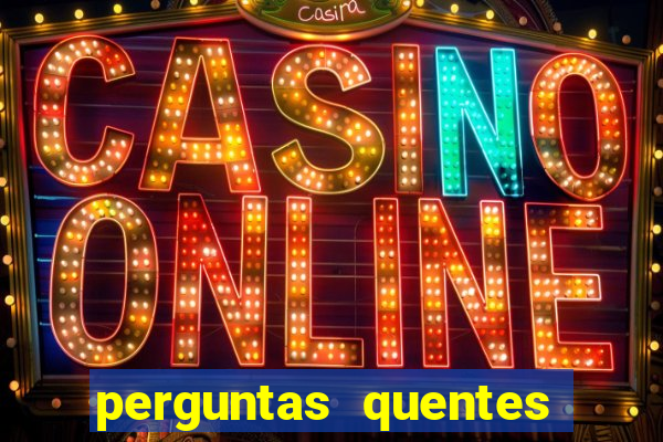 perguntas quentes para whatsapp