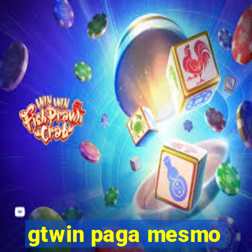 gtwin paga mesmo