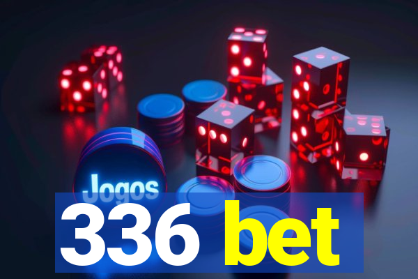 336 bet